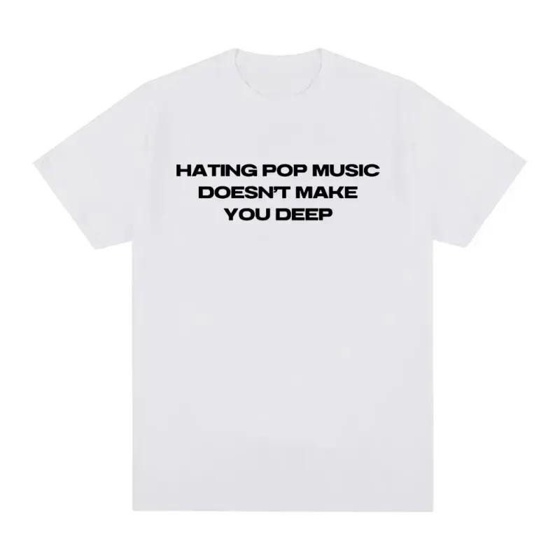 Charli Xcx Hating Pop Music Doesn't Make You Deep Same Style T Shirt Men Women Fashion Harajuku Casual Loose T-shirt