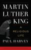 The Martin Luther King : A Religious Life Book
