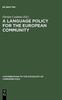 The A Language Policy for the European Community : Prospects and Quandaries Book