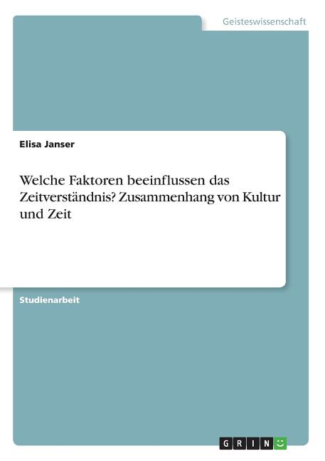 The Welche Faktoren Beeinflussen Das Zeitverständnis? Zusammenhang Von Kultur Und Zeit Book