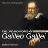 Книга The Life And Works Of Galileo Galilei Biography 4Th Grade Childrens Art Biogr by Professor - Paperback
