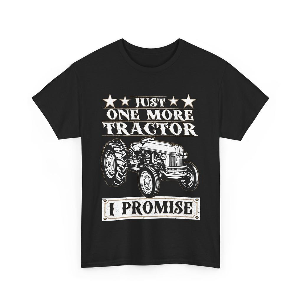 Tractor Owner Shirt, Just One More Tractor I Promise Farmer Tractors Lovers Tee