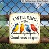 2D Flat - 1pc Vintage Aluminium Metal Sign, Outdoor Decorative Wall Sign, Inspirational, "I Will Sing of The Goodness of God", Home Wall Decor Plaque