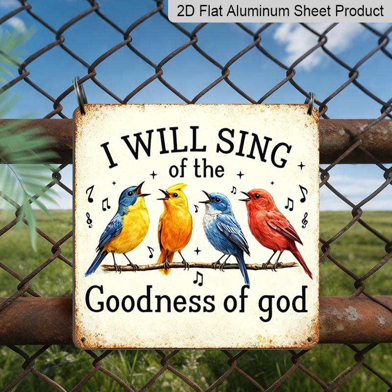 2D Flat - 1pc Vintage Aluminium Metal Sign, Outdoor Decorative Wall Sign, Inspirational, "I Will Sing of The Goodness of God", Home Wall Decor Plaque