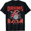 Drums Are The Bacon Of Music Shirt Funny Musician Tee Gift