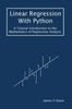 Книга Linear Regression With Python : A Tutorial Introduction To the Mathematics of Regression Analysis