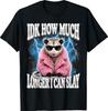IDK How Much Longer I Can Slay T-Shirt
