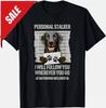 Personal Stalker Black Labrador- Black Lab T-Shirt