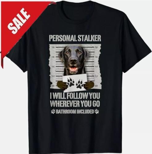 Personal Stalker Black Labrador- Black Lab T-Shirt