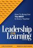 The Leadership for Learning : How To Bring Out the Best In Every Teacher Book
