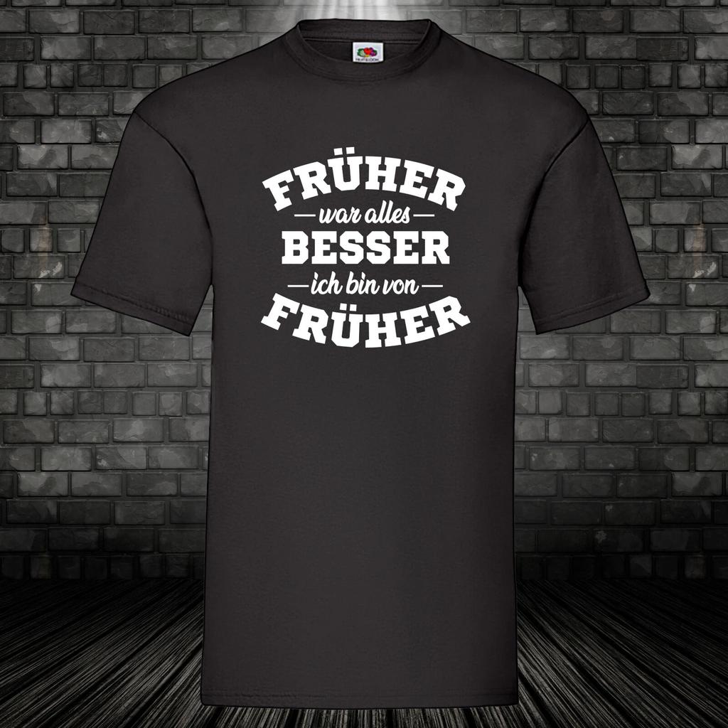 Everything used to be better fun shirt cult T-shirt nostalgia back then 100% cotton S-5XL