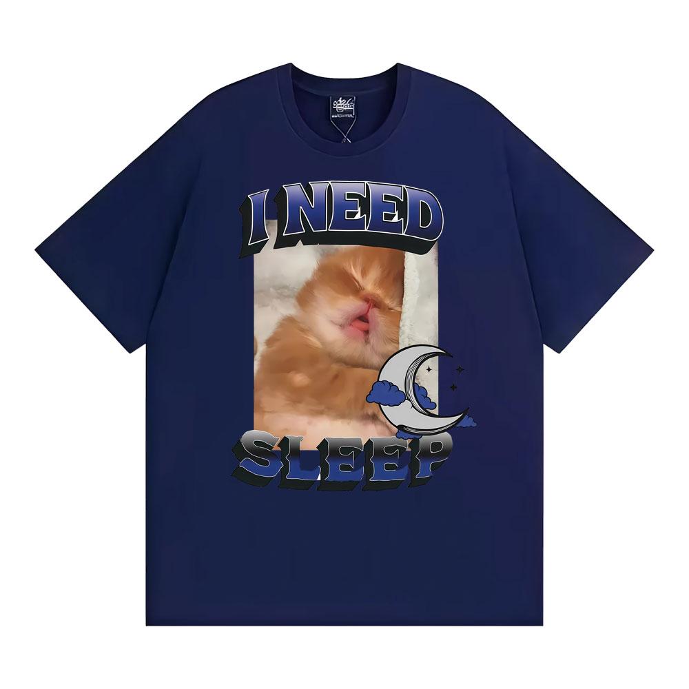 I NEED SLEEP Cat Meme Funny Graphic Tshirt Unisex WOMEN Harajuku Fashion 90s Vintage T Shirt Summer Oversized 100 Cotton Tshirts