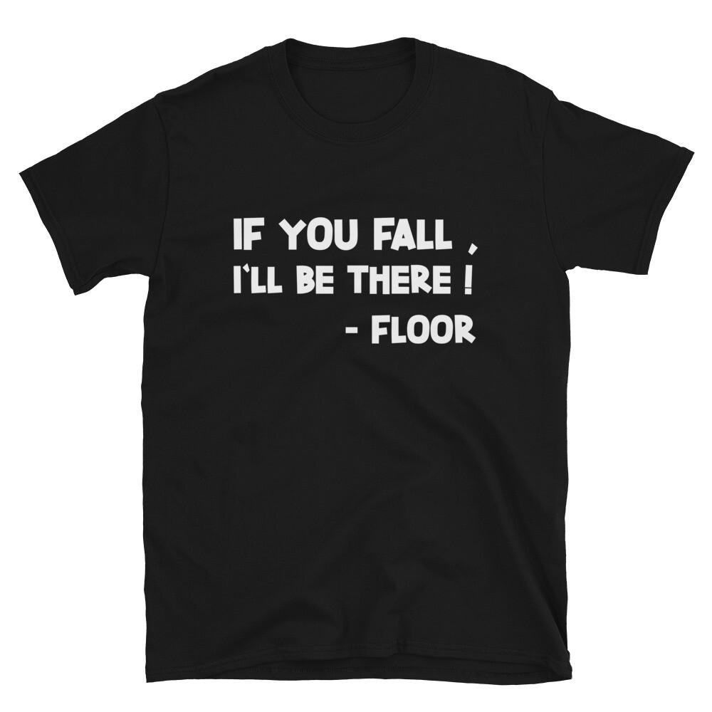 IF YOU FALL I LL BE THERE Immature College Pun T-Shirt