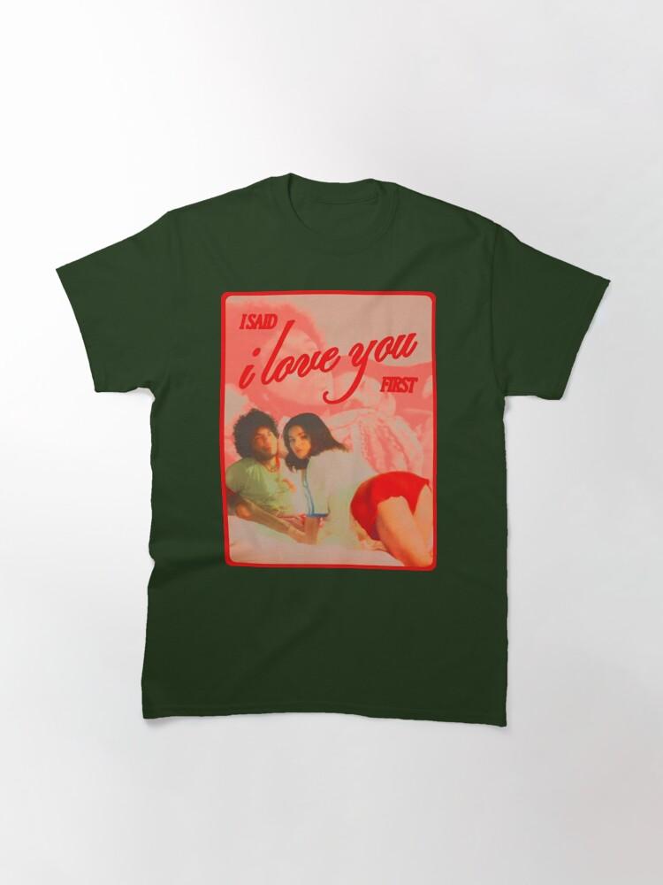 I Said I Love You First Classic T-Shirt