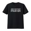 Ask Me For Prayer Pray Jesus Intercession Praying Christians T Shirt vintage Washed Soft homme Versatile Stylish Unisex fashion