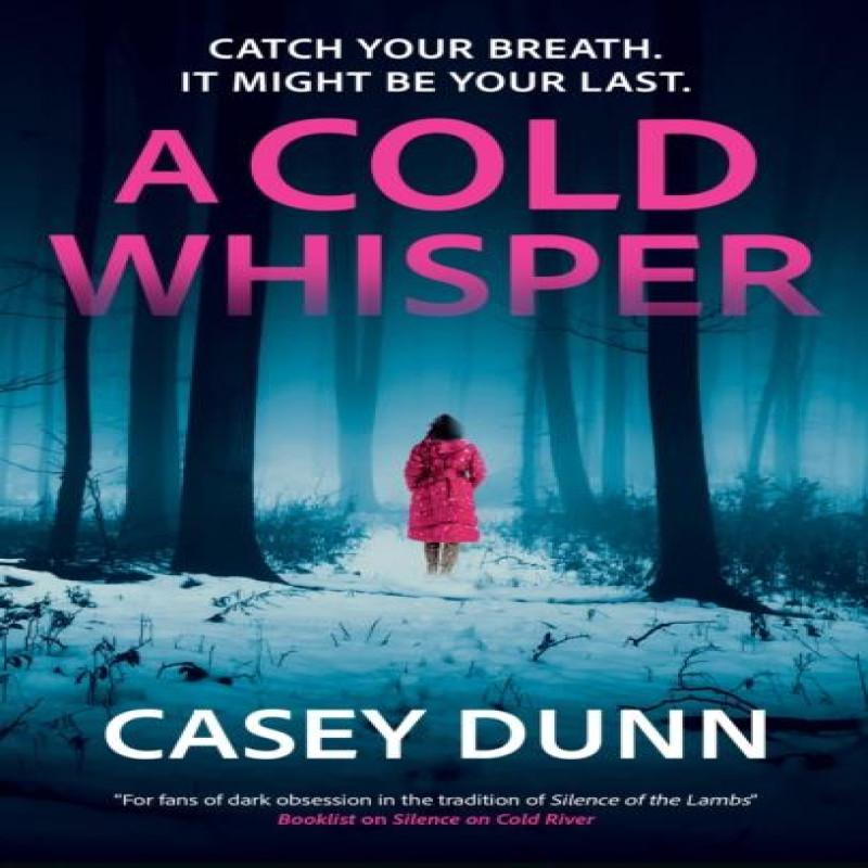 A Cold Whisper by Casey Dunn Hardback Book 9781448320561