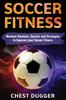 Книга Soccer Fitness Workout Routines Secrets And Strategies To Improve Your Soccer F by Chest Dugger - Hardback