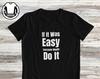 Motivational T-Shirt and kids T-Shirt: 'If it was easy everyone will do it' - Inspirational Quote