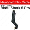 LCD Display Mainboard Flex Cable For Xiaomi Black Shark Blackshark Helo 2 3 4 5 Pro Motherboard LCD Screen Connector Flex Cable