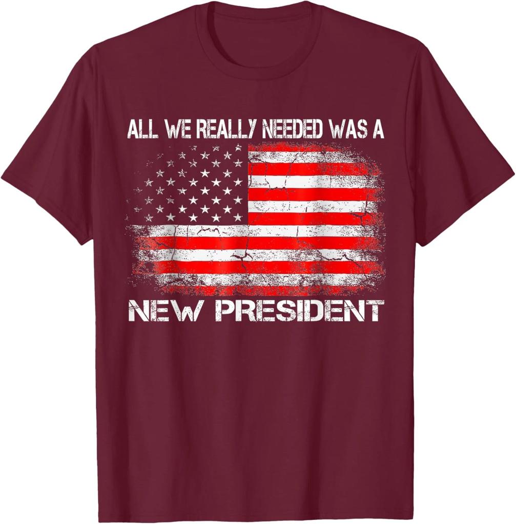 All We Really Needed Was a New President Usa Flag Unisex T-Shirt