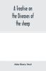 Книга A Treatise On the Diseases of the Sheep Being a Manual of Ovine Pathology. Especially Adapted for the Use of Veterinary Practitioners and Students