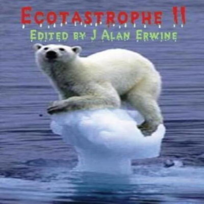 Ecotastrophe II by J Alan Erwine Paperback Book 9780986370564