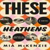 These Heathens by Mia McKenzie Hardback Book 9780593596944