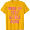 Woke Up Sexy As Hell Again Funny Sarcastic Women Saying T-Shirt