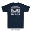 I'd Rather Be A Conservative Nutjob Than A Liberal (Print On Back) Unisex's T-Shirt