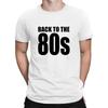 Mens BACK TO THE 80s Men's T-shirt Cotton Eighties Weekend Music 90s Style