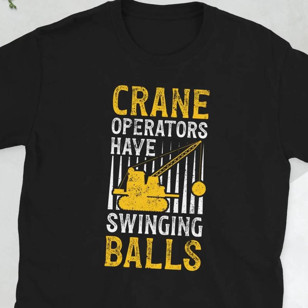 Funny Crane Operator Driver Operators T Shirt Vintage Top For Everyday Wear Homme Fashion Graphic Stretched Unisex