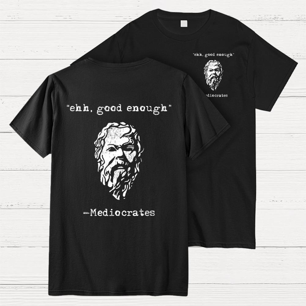 Mediocrates eh Good Enough Front And Back Printing Unisex 100% Cotton Summer Casual Cool Loose T-Shirt