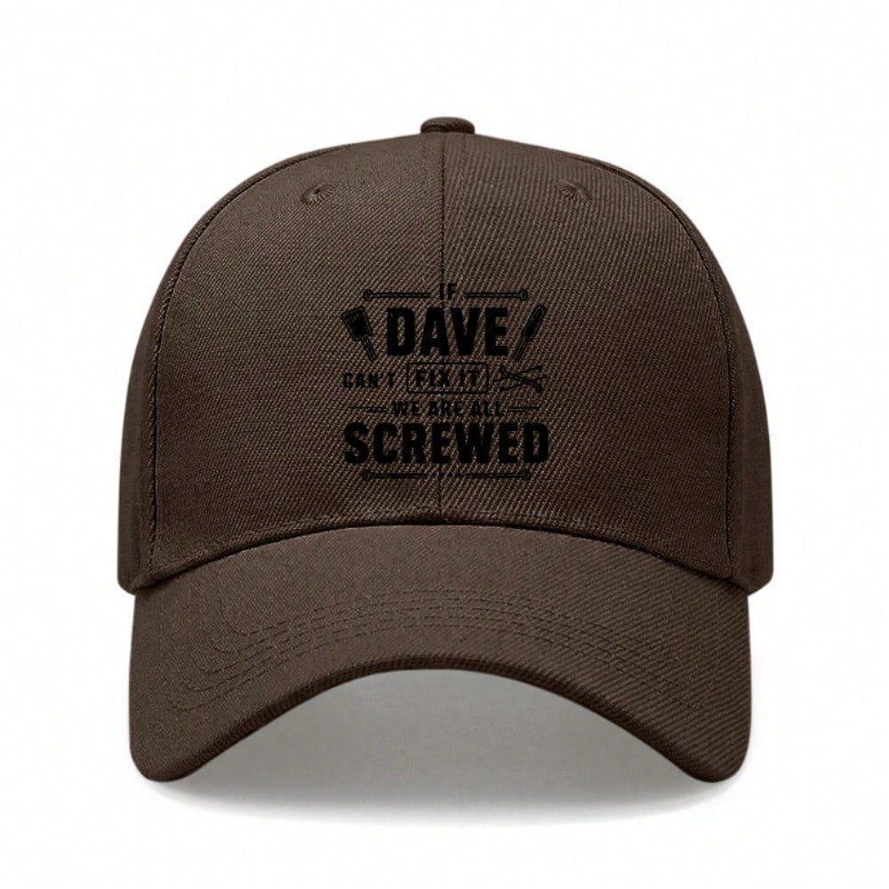 [Funny Dave Baseball Cap] If Dave Can't Fix It We Are All Screwed Print Polyester Adjustable Outdoor Sports Dad Hat For Men Women