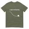 Funny Saying I Had Potential Tshirt