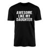 Camiseta Awesome Like My Daughter