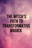 Книга The Witch's Path To Transformative Magick