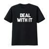 Deal With It Funny Sayings T shirt For  vintage Washed Comfortable homme Versatile Stylish Casual streetwear graphic