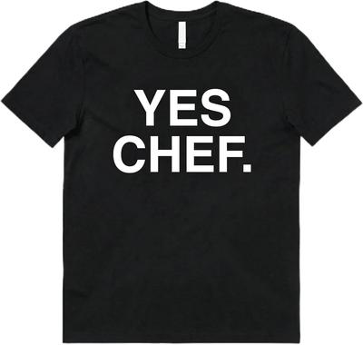Yes Chef Quote Funny Saying T-shirt