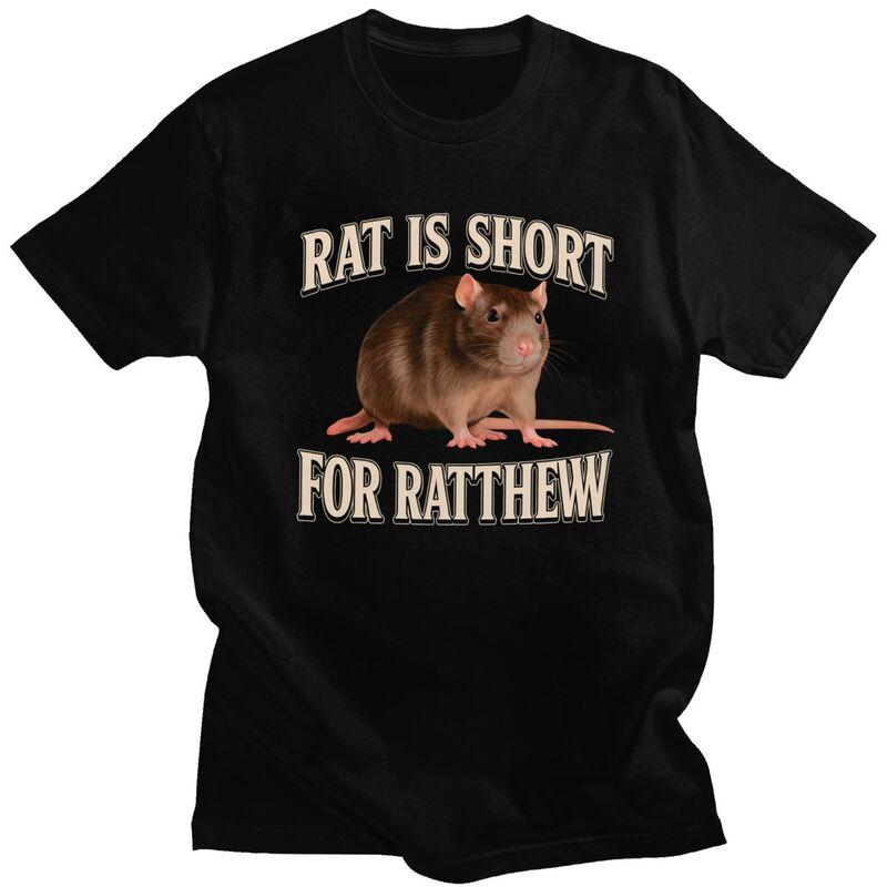 Rat Is Short For Ratthew Funny Meme Tshirt for Men Short Sleeve Novelty Awesome Clothing Streetwear Summer 100 Cotton Tee Tops