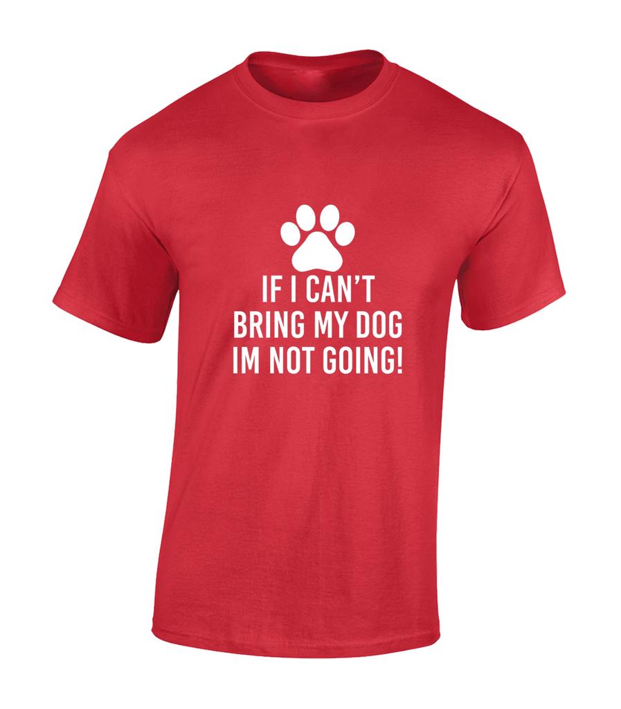 If I Cant Bring My Dog Funny Dog Lover Animal Gift Unisex T-Shirt