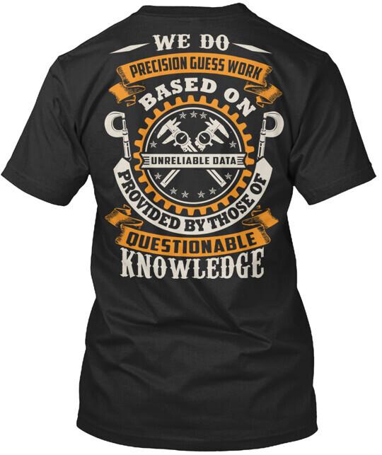 Machinist We Do Precision Guess Work Tee Tshirt Made in the USA Size S to 5XL Unisex T-Shirt