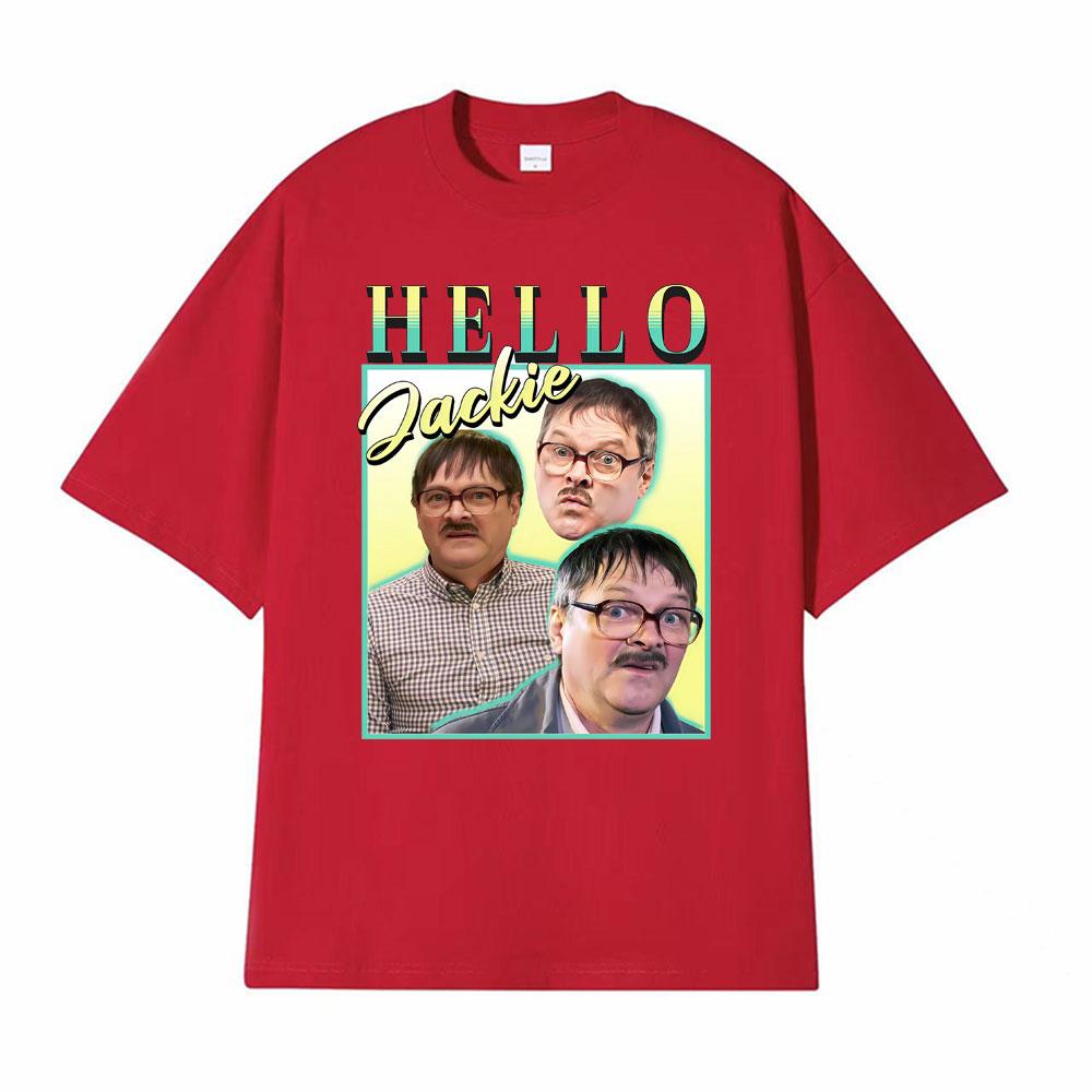 Hello Jackie Jim Friday Night Dinner Homage Funny Meme Tshirt Men Women Vintage Loose T Shirts Man Hot Sale Pure Cotton T Shirt