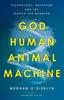Книга God, Human, Animal, Machine : Technology, Metaphor, and the Search for Meaning??