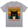 Im Only Talking To Jesus Today Funny Christian T Shirt Unisex Unisex Vintage Balck Cat Coffee Faith Humor Tshirt Loose Cotton Tees