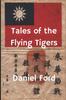 Книга Tales of the Flying Tigers : Five Books About the American Volunteer Group, Mercenary Heroes of Burma and China