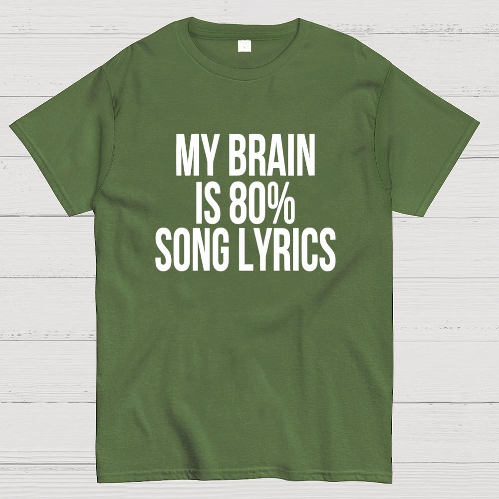 My Brain is 80% Song Lyrics Unisex 100% Cotton Summer Casual Cool Loose T-Shirt