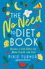 Книга The No Need To Diet Book : Become a Diet Rebel and Make Friends with Food