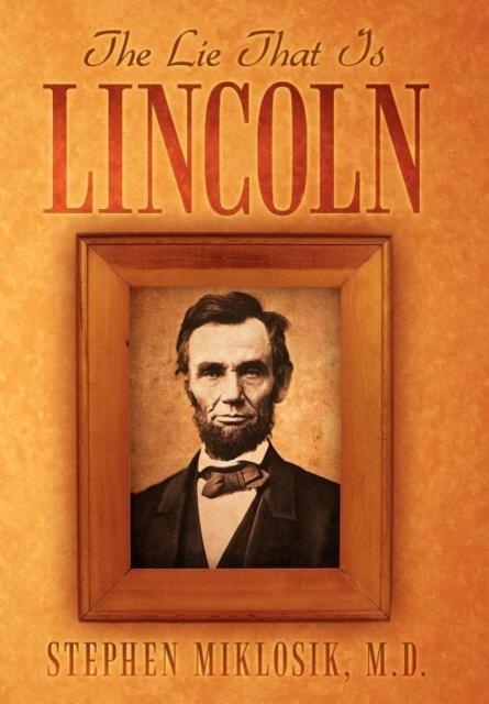 The The Lie That Is Lincoln Book