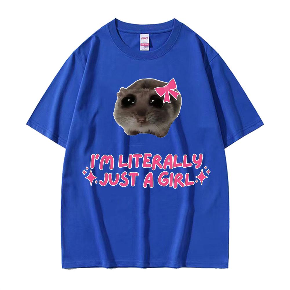 Im Literally Just A Girl Hamster Funny Meme Tshirt Unisex Unisex Clothing Cute Casual Harajuku Classic T Shirt Oversized Tee Shirt