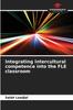 The Integrating Intercultural Competence Into the FLE Classroom Book